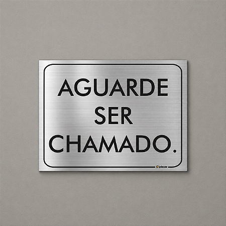 Placa - Aguarde Ser Chamado - Aluminio