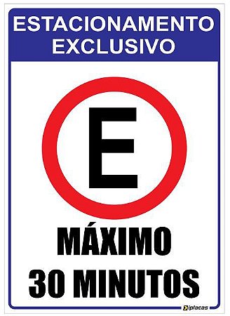 Placa Estacionamento Exclusivo - Máximo 30 Minutos