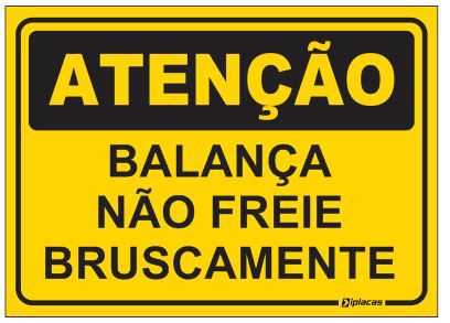 Placa Atenção - Balança - Não Freie Bruscamente