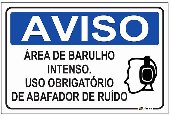 Aviso - Área de Barulho Intenso. Uso Obrigatório de Abafador de Ruído