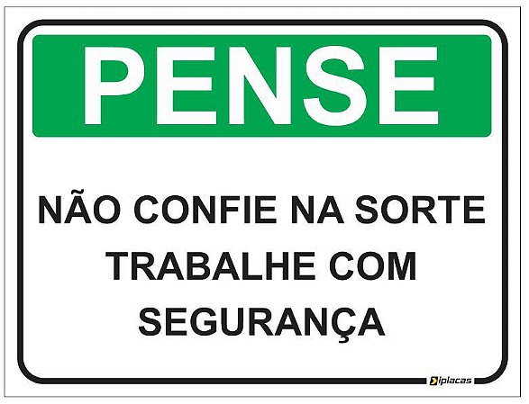 Placa Aviso - Pense - Não Confie na Sorte - Trabalhe com Segurança