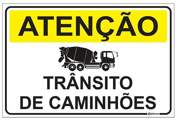 Placa Atenção - Trânsito de Caminhões