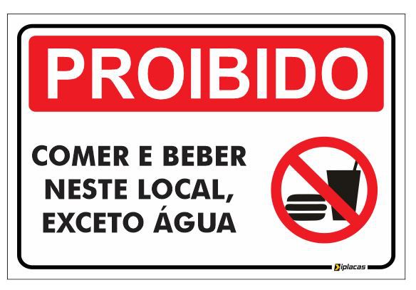 Placa Proibido Comer e Beber Neste Local, Exceto Água