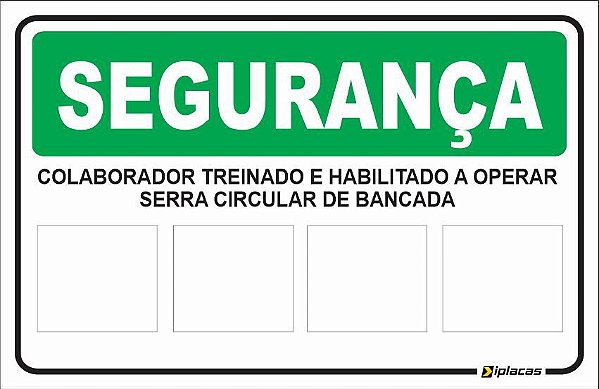 Placa SEGURANÇA - Colaborador treinado e Habilitado a Operar Serra Circular de Bancada