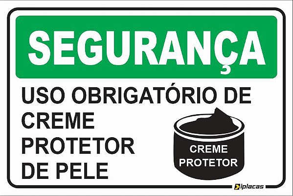 Placa - SEGURANÇA - Uso obrigatório de Creme Protetor de Pele