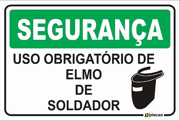 Placa - SEGURANÇA - Uso obrigatório de Elmo de Soldador