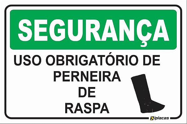 Placa - SEGURANÇA - Uso obrigatório de perneira de Raspa