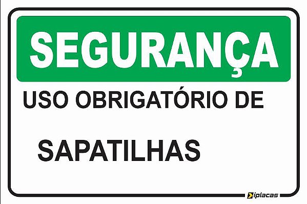 Placa - SEGURANÇA - Uso obrigatório de Sapatilhas