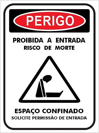 Placa - PERIGO - Proibida a entrada - Risco de Morte - Espaço confinado - Solicite permissão de Entrada