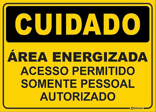 Placa - CUIDADO - Área Energizada - Acesso permitido somente pessoal Autorizado