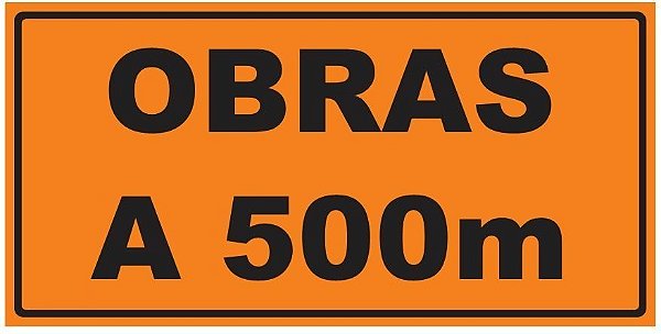 Placa de Obra - Obras a 500m - 1 x 0,50m