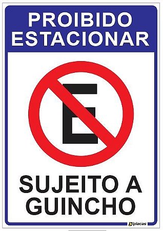 Placa - Proibido Estacionar, Sujeito a Guincho