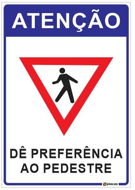 Placa Atenção - Dê Preferência ao Pedestre