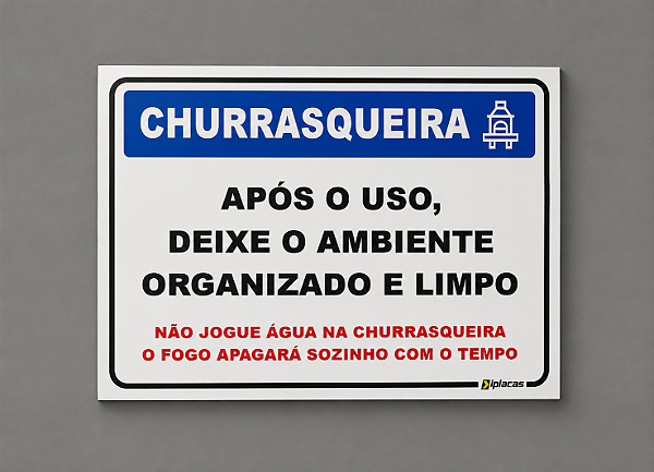 Churrasqueira - Após o Uso Deixe o Ambiente Limpo e Organizado