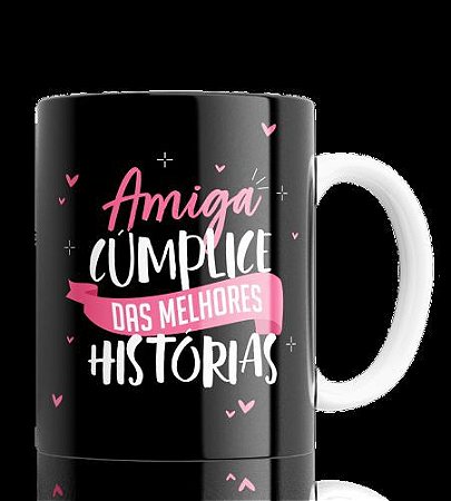 Caneca de Cerâmica 300ml - Amiga Cumplice das Melhores Historias