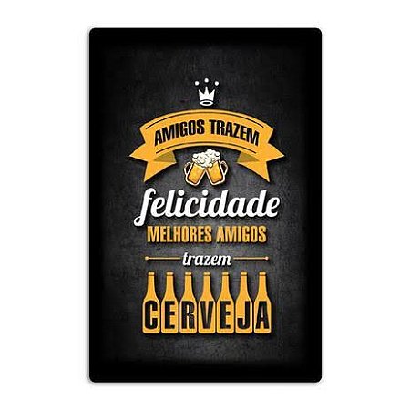 Placa Decorativa em MDF 19x29cm - Melhores Amigos trazem cerveja