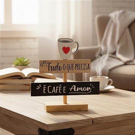 Placa Decorativa " Tudo o q precisa é café e Amor " 20cm MDF