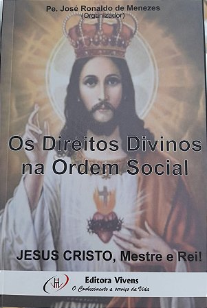Os Direitos Divinos na Ordem Social - Jesus Cristo Mestre e Rei