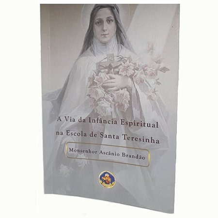 A Via da Infância Espiritual na Escola de Santa Teresinha