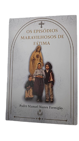 Os Episódios Maravilhosos de Fátima