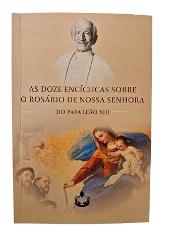 As Doze Encíclicas sobre o Rosário de Nossa Senhora