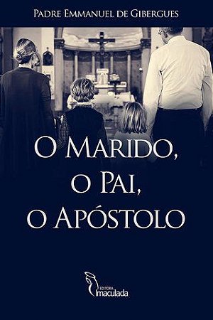 O Marido, O Pai, O Apóstolo