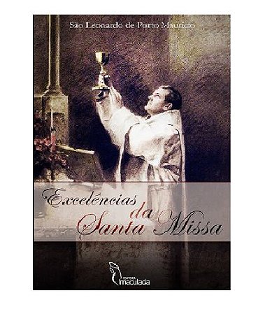 Excelências da Santa Missa - São Leonardo de Porto Maurício