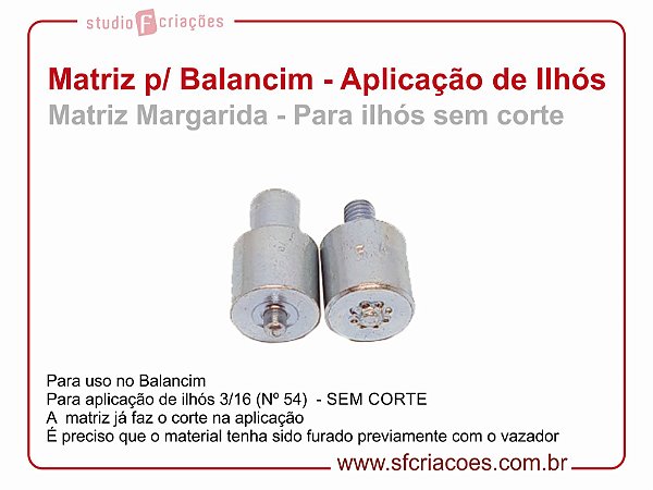 Matriz para Balancim - MATRIZ MARGARIDA - Aplicação de Ilhós SEM CORTE