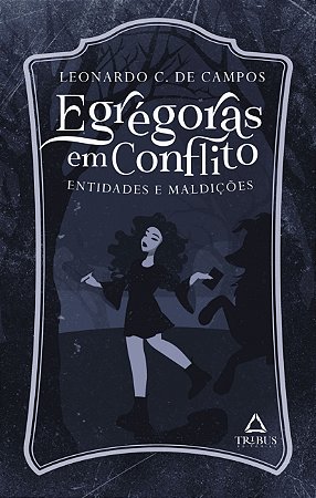 Egrégoras em Conflito: Entidades e Maldições