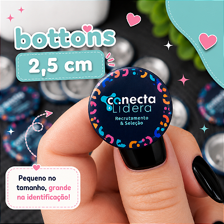 Bottons Personalizados 2,5 cm com Sua Arte, Logo ou Frase