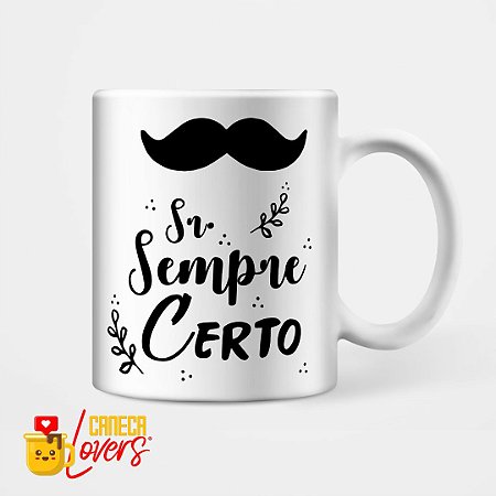 Caneca Sr Sempre Certo