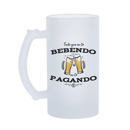 Caneca de Chopp - Tô Bebendo e Tô Pagando