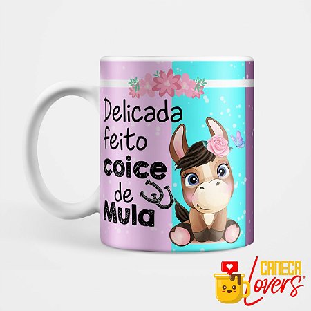 Caneca Delicada Feito Coice de Mula