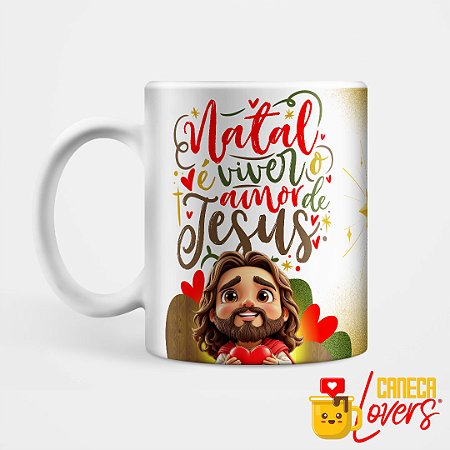 Caneca Natal 2024 - Natal é viver o amor de Jesus