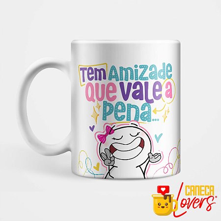Caneca Coleção Amizade - Tem amizade que vale a pena