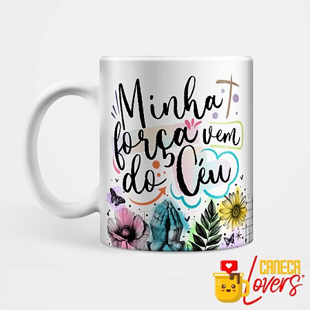 Caneca Coleção Palavra - Minha força vem do céu