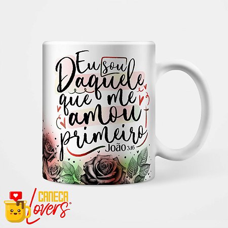 Caneca Coleção Palavra - Eu sou Daquele que me amou primeiro