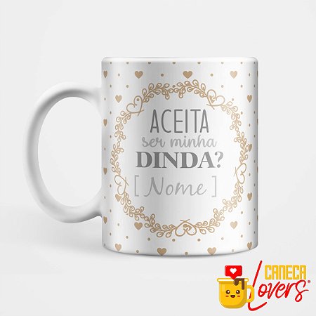 Caneca Aceita ser minha Dinda de Consagração - Madrinha - Nome Personalizado