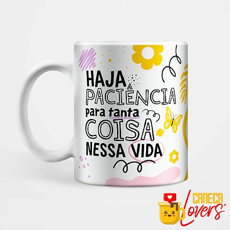 Caneca Coleção Deboche - Haja paciência