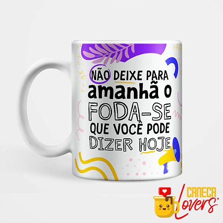 Caneca Coleção Deboche - Não deixe para amanhã