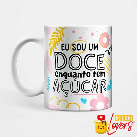 Caneca Coleção Deboche - Enquanto tem açúcar