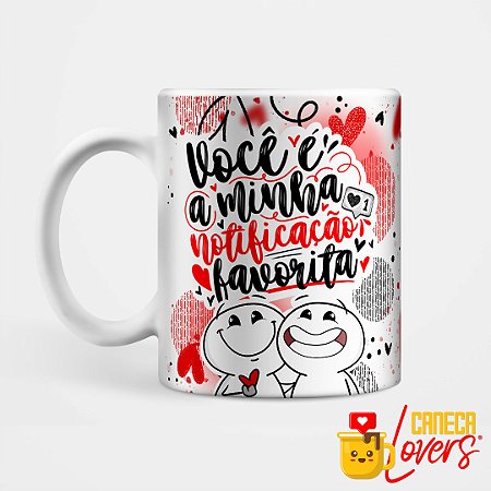 Caneca Dia dos Namorados - Você é minha notificação preferida