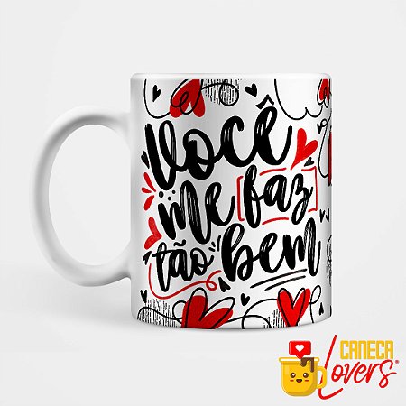 Caneca Dia dos Namorados - Você me faz tão bem