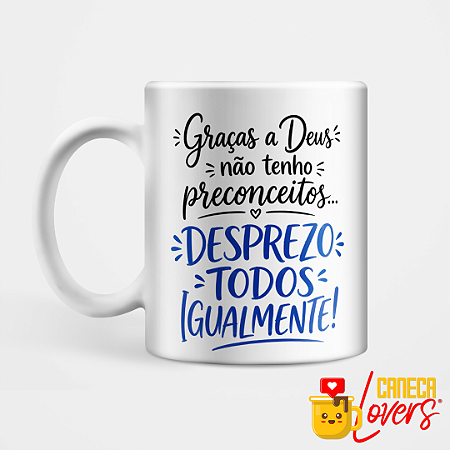 Caneca Desprezo Todos