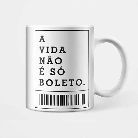 Caneca A Vida não é só Boleto