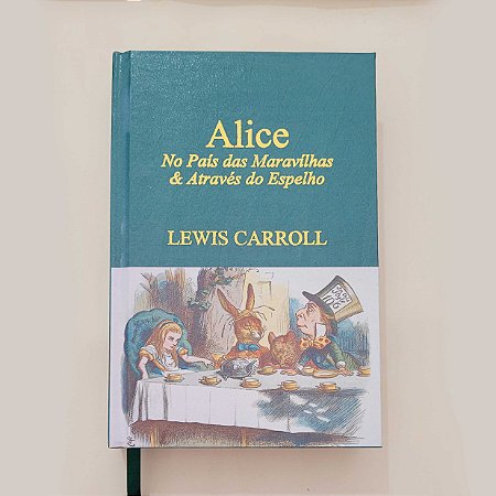 Alice no País das Maravilhas & Através do Espelho - Lewis Carroll