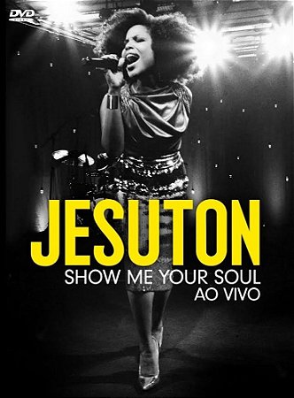 Jesuton - Show Me Your Soul Ao Vivo - DVD Digipack