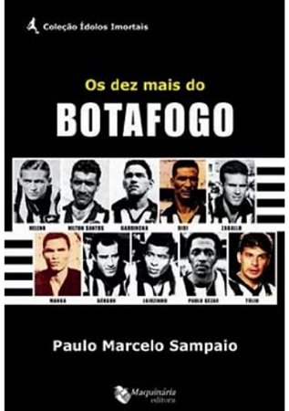 Os Dez Mais do Botafogo - Coleção Ídolos Imortais
