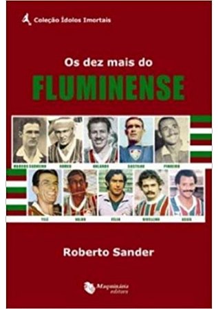 Os Dez Mais do Fluminense - Coleção Ídolos Imortais