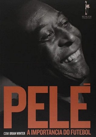 Pelé: A Importância do Futebol